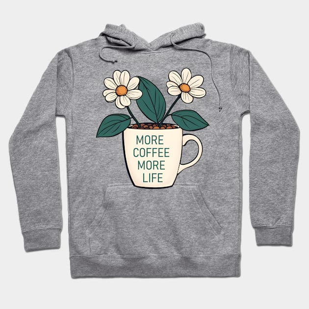 more coffe more life Hoodie by CAFFEIN